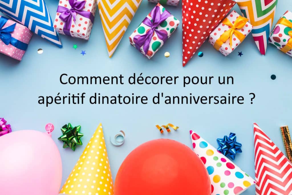 décorer apéritif dinatoire anniversaire